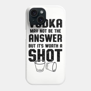 Vodka Worth A Shot Vodka Lover Phone Case