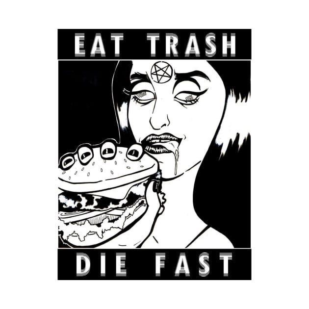 Eat Trash Die Fast by Vickie Smalls