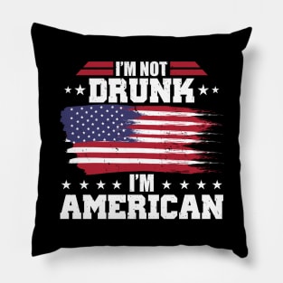 Funny 4th Of July I'm Not Drunk I'm American Pillow