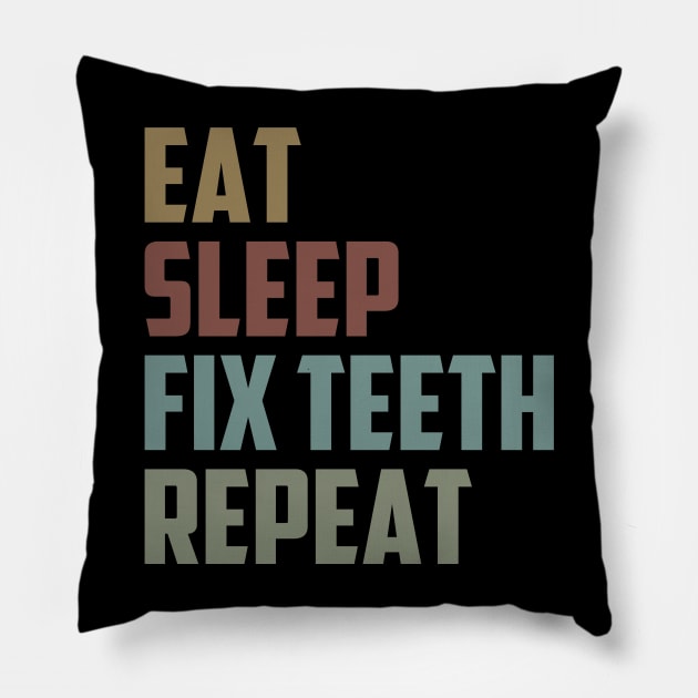 Eat Sleep Fix Teeth Repeat / Medical , Doctor, Dentist, Dentist Gift, Dental Hygienist Vintage Pillow by First look