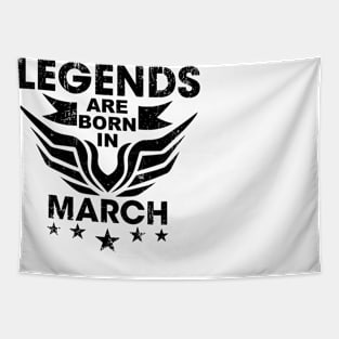 Legends are born in march Tapestry