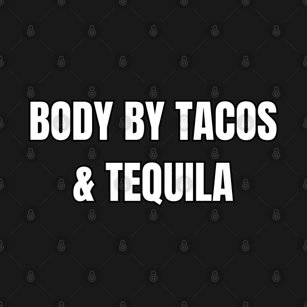 Body by Tacos & Tequila! by SocietyTwentyThree