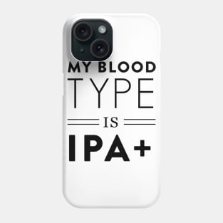 Blood type is IPA Phone Case