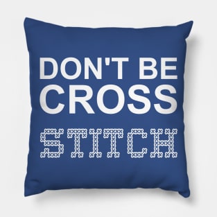 Don't Be Cross White Text Pillow