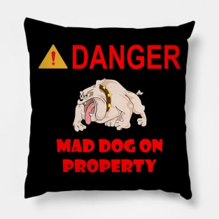 Sign - Danger - Mad Dog on Property Pillow