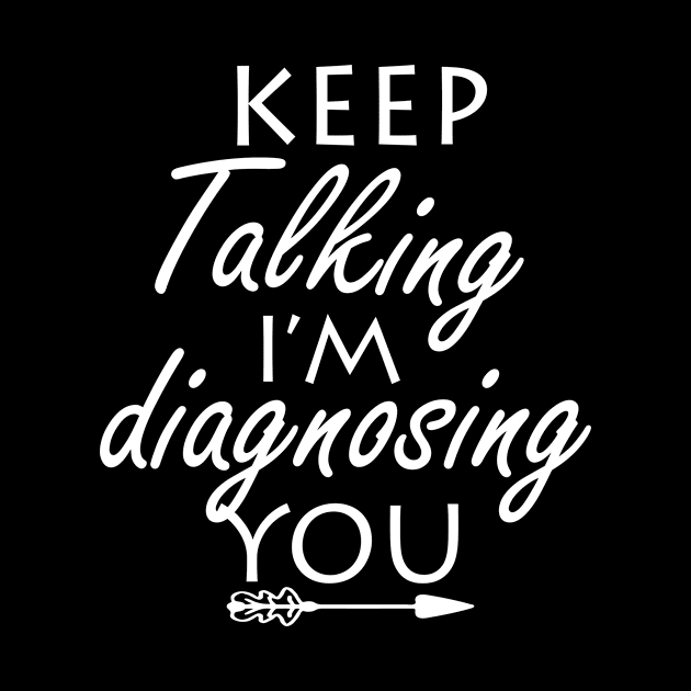 keep talking i’m diagnosing you by ayor