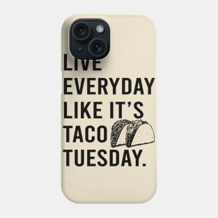 Live Everyday Like It's Taco Tuesday Cinco De Mayo motivate Phone Case