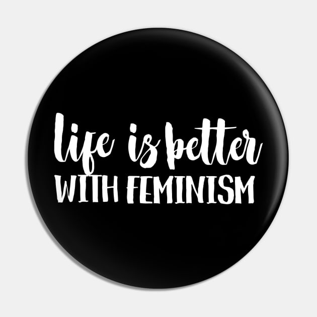 Life is better with feminism Pin by juinwonderland 41