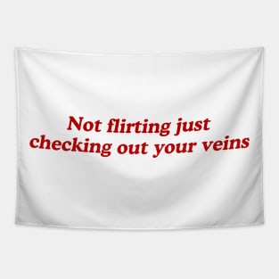 not flirting just checking out your veins Tapestry