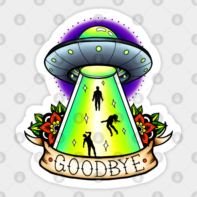 Goodbye, World - Alien Abduction - Sticker | TeePublic
