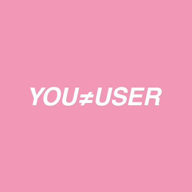 You are not the user by annacush