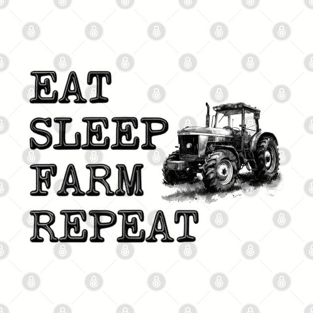 Eat Sleep Farm Repeat - Farmer by stressedrodent