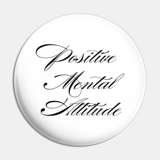 Positive Mental Attitude Pin