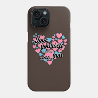 Love yourself such as you are Phone Case