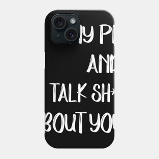 My Pig And I Talk Shit About You Phone Case