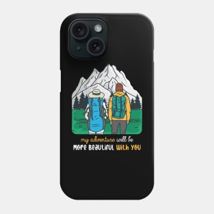 My Advanture Will be More Beautiful With You Phone Case