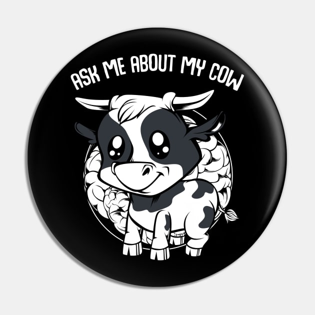 Cow - Ask Me About My Cow - Funny Farmer Saying Pin by Lumio Gifts