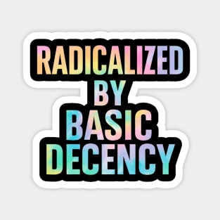 Radicalized-by-Basic-Decency Magnet