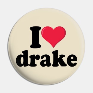 I love drake Pin