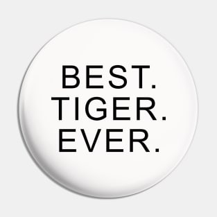 Best Tiger Ever Pin