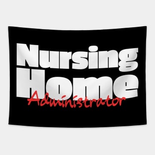 Nursing Home Administrator - Administrator Gift Tapestry