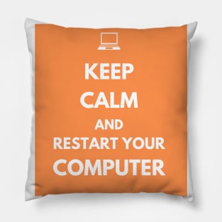 Keep Calm And Restart Your Computer Pillow