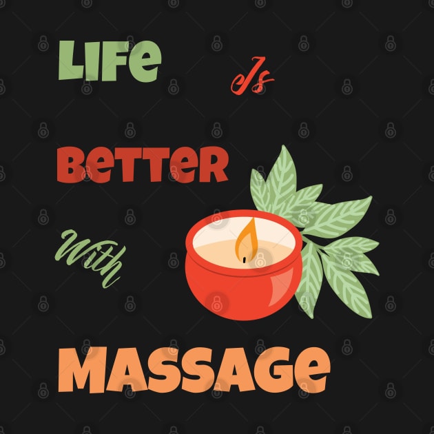 Life Is Better With Massage by Yourfavshop600