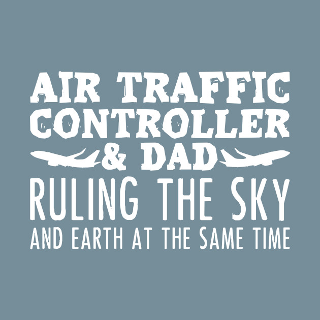 Discover Air Traffic Controller Dad Daddy Control - Air Traffic Controller - T-Shirt