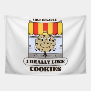 I run because I really like cookies Tapestry