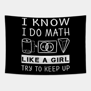 I KNOW I DO MATH LIKE A GIRL TRY TO KEEP UP Tapestry