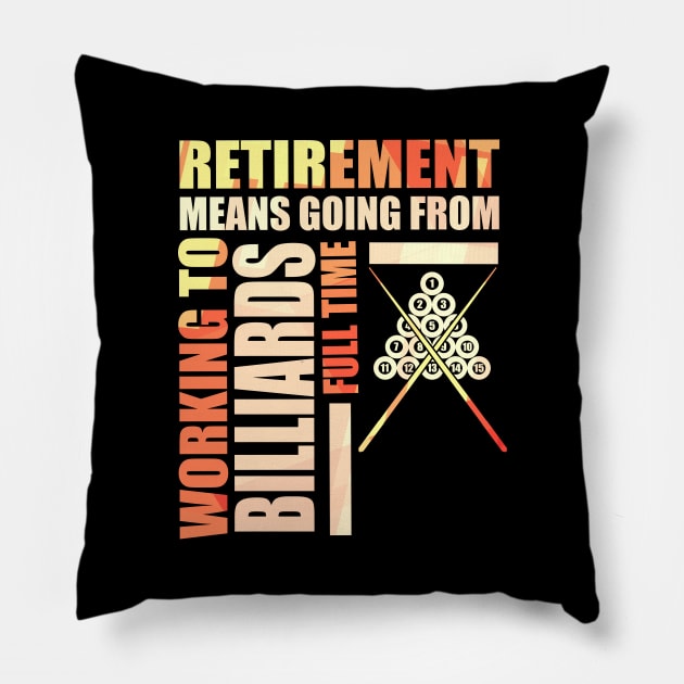 Retirement Means Going From Working To Billiards Pillow by theperfectpresents