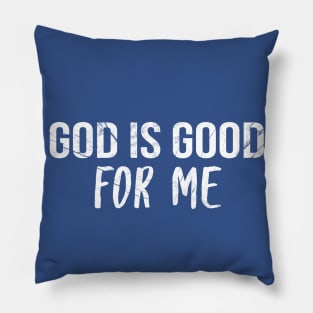 God Is Good For Me Cool Motivational Christian Pillow