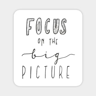 Focus on the Big Picture Magnet