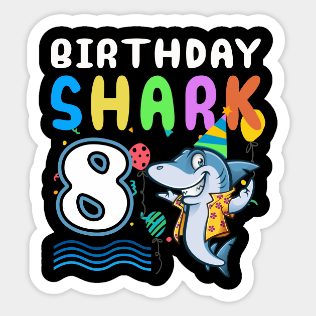 Kids Birthday Shark 8 Years Old 8th Birthday Fun Party Sticker - Baby Shark Birthday Doo Doo Doo - Sticker