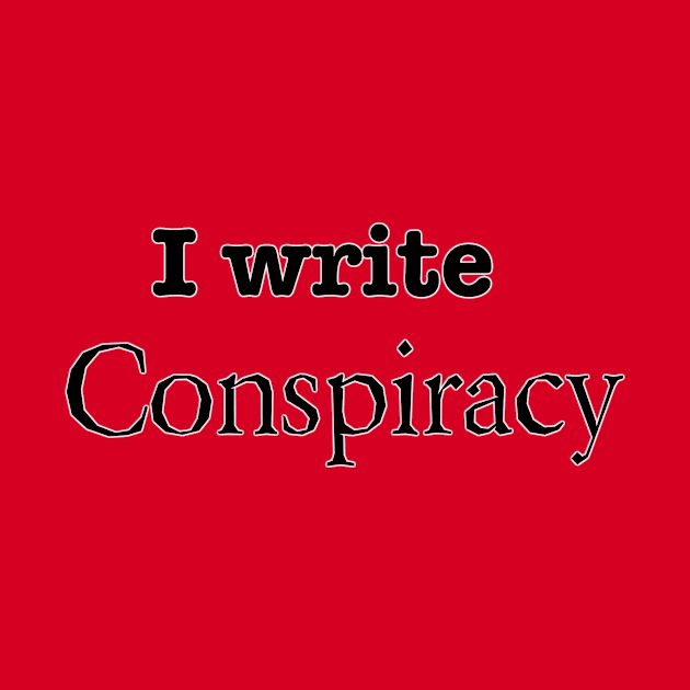 I Write Conspiracy by INKmagineandCreate