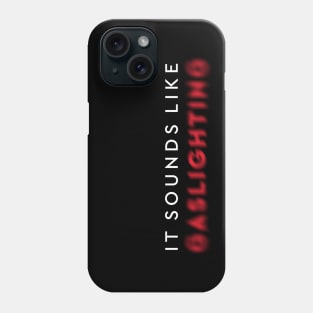 It Sounds Like Gaslighting Blured Narcissistic White And Red  Minimalist Typography Phone Case