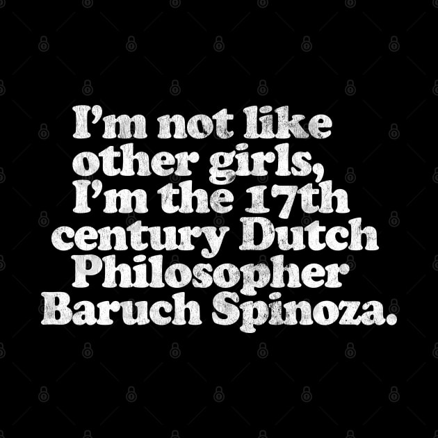 I'm Not Like Other Girls I'm Baruch Spinoza by DankFutura