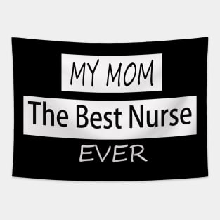 my mom the best nurse ever Tapestry