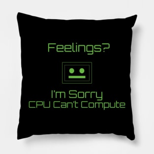 Feelings? I'm Sorry CPU Can't Compute Pillow