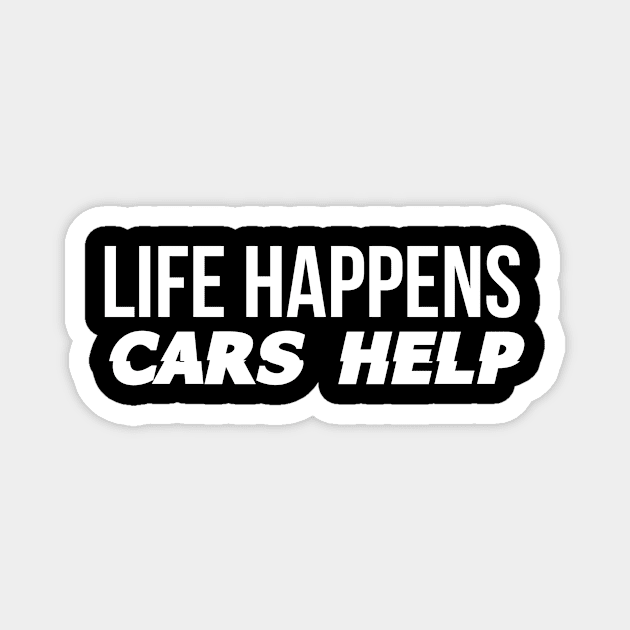 Life happens Cars help Magnet by Sloop