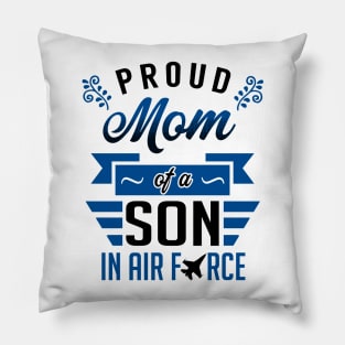 Proud Mom of a Son in Air Force Pillow