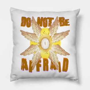 Do Not Be Affaid! Pillow