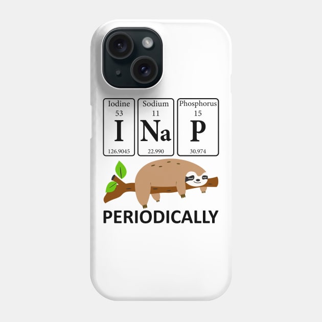 I Nap Periodically Sloths Lovers - Funny Science Sloth Phone Case by DragonTees