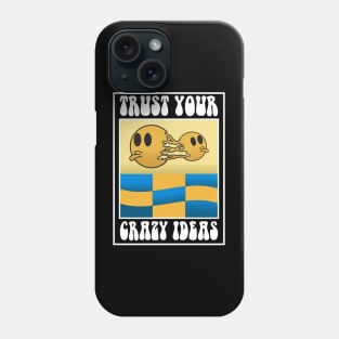 trust your crazy ideas Phone Case