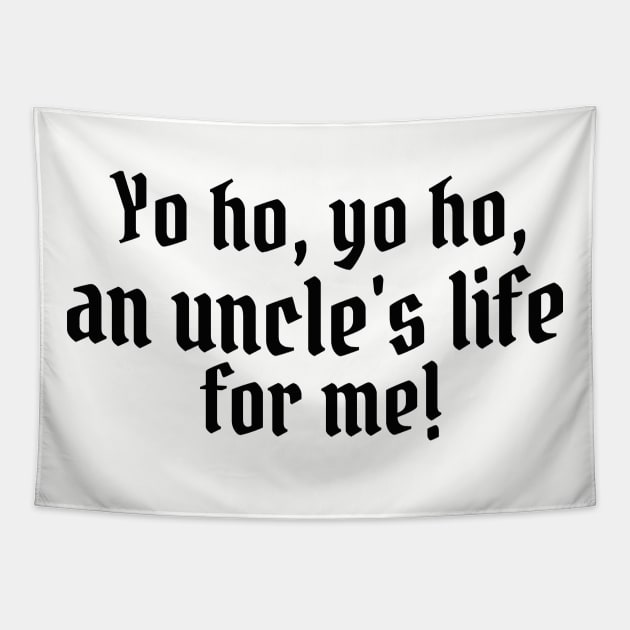 Yo ho, yo ho, an uncle's life for me! Tapestry by StarsHollowMercantile