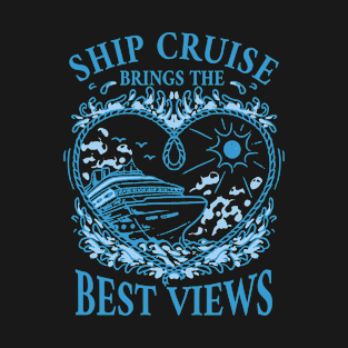 Ship Cruise Brings The Best Views Cruising Vacation Island Hopping T-Shirt