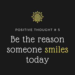 Be the reason someone smiles today T-Shirt