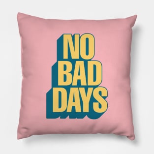 No Bad Days by The Motivated Type in Pink Yellow and Blue Pillow