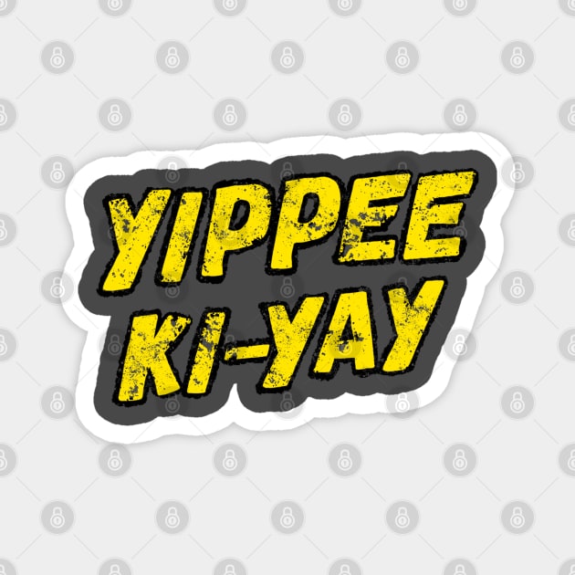 Yippee Ki-yay Magnet by TheEND42