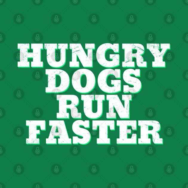 hungry dogs run faster by Junalben Mamaril